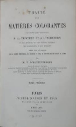 Traité des matières colorantes: comprenant leurs applications à la teinture et à l'impression et des notices sur les fibres textiles, les épaississants et les mordants. Volume 1 (Hardcover)