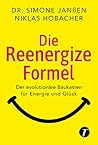 Die Reenergize-Formel - Der evolutionäre Baukasten für Energi... by Simone Janßen