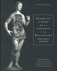 Erasme ou l'éloge de la curiosité à la Renaissance. Cabinets de curiosités et jardins de simples