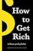 How to Get Rich: