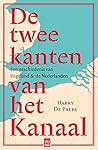De twee kanten van het kanaal. Een geschiedenis van Engeland & de Nederlanden De twee kanten van het kanaal. Een geschiedenis van Engeland & de Nederlanden
