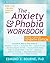 The Anxiety and Phobia Workbook by Edmund J. Bourne