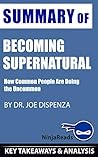 Summary of Becoming Supernatural: How Common People Are Doing the Uncommon by Joe Dispenza: Key Takeaways & Analysis Included