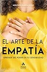 El arte de la empatía: Aprende del poder de tu sensibilidad (Spanish Edition) El arte de la empatía: Aprende del poder de tu sensibilidad (Spanish Edition)