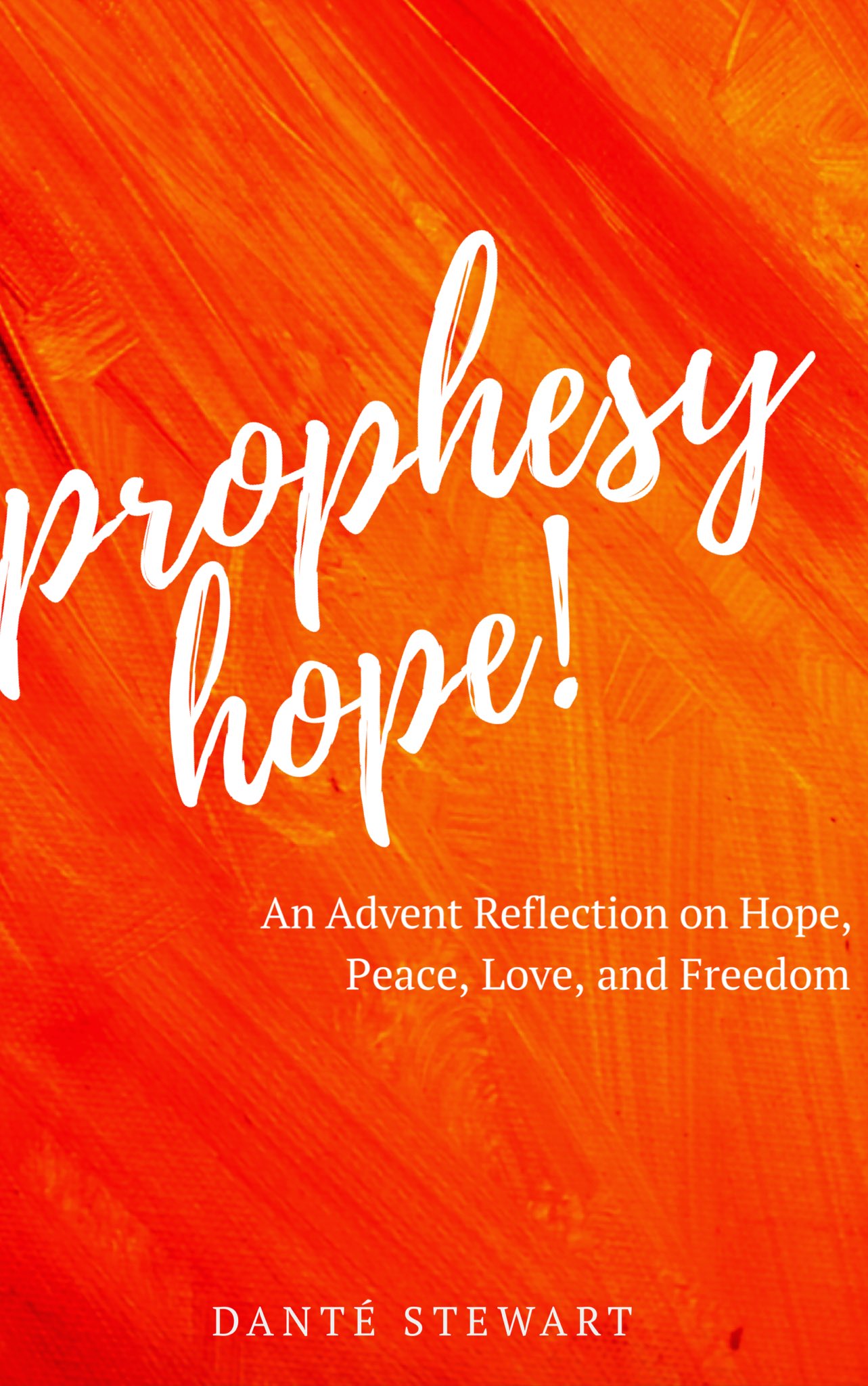 Prophesy Hope!: An Advent Reflection on Hope, Peace, Love, and Freedom