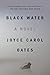 Black Water (Contemporary Fiction, Plume) by Joyce Carol Oates
