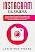 Instagram Business: How to Know the secrets to create a real business with Instagram. How to use social network and exploit all its power