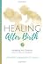 Healing After Birth: Navigating Your Emotions After A Difficult Childbirth