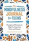 The Mindfulness Journal for Teens by Jennie Marie Battistin