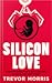 Silicon Love: A tale of Sex, God and Greed