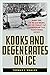 Kooks and Degenerates on Ice: Bobby Orr, the Big Bad Bruins, and the Stanley Cup Championship That Transformed Hockey