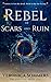 Rebel of Scars and Ruin (Th...