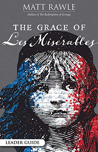 The Grace of Les Miserables Leader Guide (Kindle Edition)