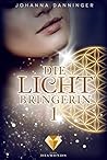 Die Lichtbringerin 1 by Johanna Danninger