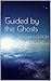 Guided by the Ghosts