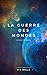 La guerre des mondes (Illustré): Livre premier (French Edition)