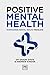 Positive Mental Health by Shaun Davis