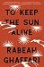 To Keep the Sun Alive: A Novel