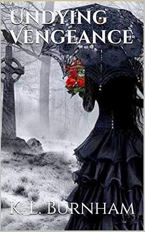 Undying Vengeance by K.L. Burnham