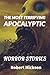 THE MOST TERRIFYING APOCALYPTIC HORROR STORIES by Robert Hickson