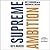 Supreme Ambition: Brett Kavanaugh and the Conservative Takeover