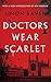 Doctors Wear Scarlet (Valancourt 20th Century Classics)