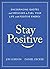 Stay Positive: Encouraging Quotes and Messages to Fuel Your Life with Positive Energy