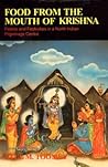 Food from the Mouth of Krishna: Feasts and Festivities in a North Indian Pilgrimage Centre (Studies in Sociology and Social Anthropology) Food from the Mouth of Krishna: Feasts and Festivities in a North Indian Pilgrimage Centre (Studies in Sociology and Social Anthropology)