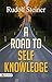 A Road to Self Knowledge by Rudolf Steiner A Road to Self Knowledge by Rudolf Steiner