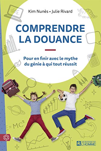 Comprendre la douance: Pour en finir avec le mythe du génie à qui tout réussit (NON CLASSE) (French Edition)