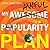 My Awesome-Awful Popularity...