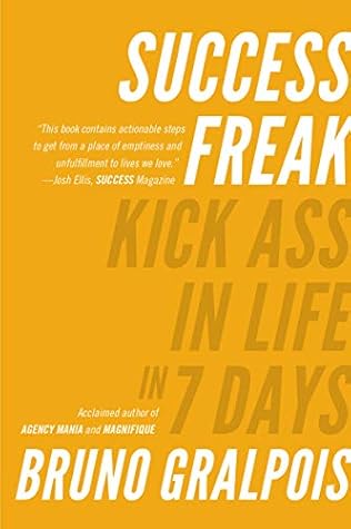Success Freak: Kick Ass in Life in 7 Days