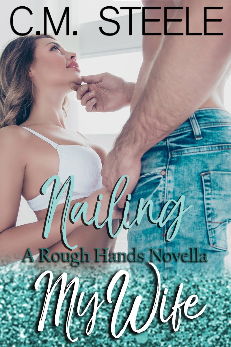Nailing My Wife (Rough Hands, #2)