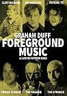 Foreground Music: A Life in Fifteen Gigs Foreground Music: A Life in Fifteen Gigs