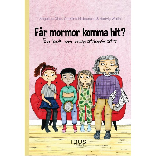 Får mormor komma hit? En bok om migrationsrätt