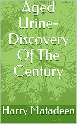 Aged Urine- Discovery Of The Century