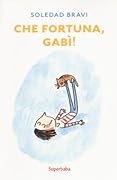 Che fortuna, Gabì!
