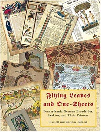 Flying Leaves And One-sheets: Pennsylvania German Broadsides, Fraktur And Their Printers (Hardcover)