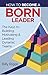 How to Become a Born Leader by Billy Riggs