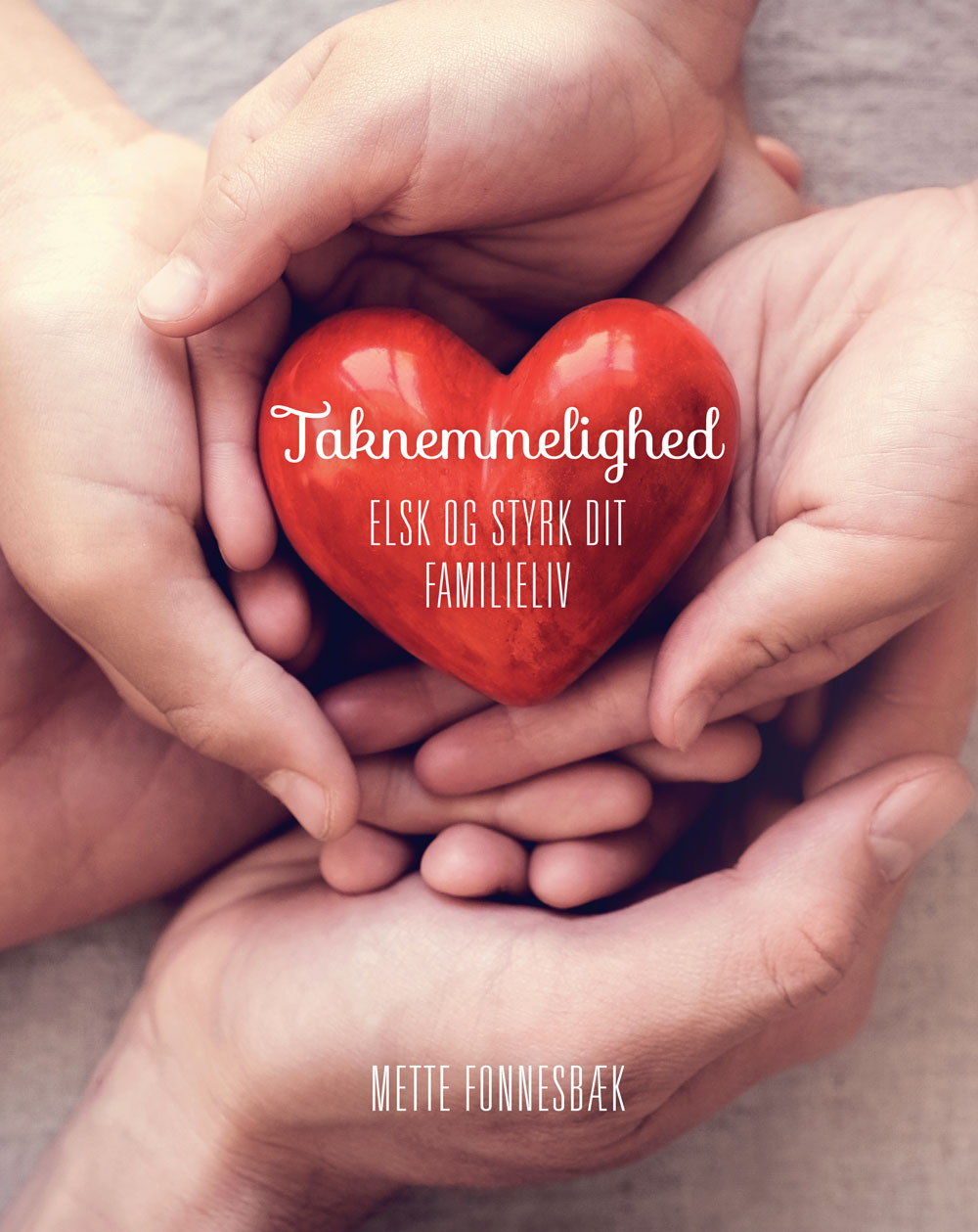 Taknemmelighed - Elsk og styrk dit familieliv
