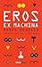 Eros ex machina - Robôs Sex...