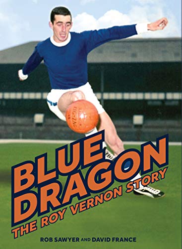 Blue Dragon: The biography of Roy Vernon (Kindle Edition)