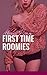 FIRST TIME ROOMIES: A SWEET...