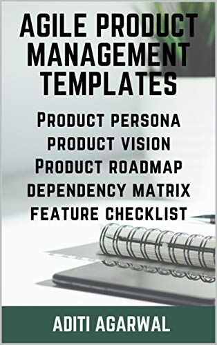 Agile Product Management Templates: Discover (+FREE Download) Agile Templates - Product Persona, Product Vision, Product Roadmap, Dependency Matrix, and ... Checklist (Lean-Agile Product Development)