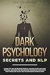Dark Psychology Secrets and NLP: learn the art of reading people, manipulation and mind control. Discover the influencing techniques and watch how these can teach you to stop being manipulated. Dark Psychology Secrets and NLP: learn the art of reading people, manipulation and mind control. Discover the influencing techniques and watch how these can teach you to stop being manipulated.
