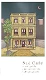 Sad Café เธอ, เขา, เรา, ฉัน และสามร้อยกว่าวันในดินแดนแสนโศก