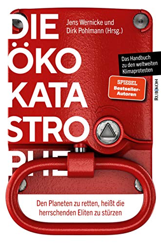Die Öko-Katastrophe: Den Planeten zu retten, heißt die herrschenden Eliten zu stürzen (German Edition)