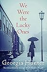 We Were the Lucky Ones by Georgia Hunter We Were the Lucky Ones by Georgia Hunter