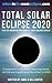 Total Solar Eclipse 2020: A...
