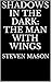 Shadows in The Dark Part I:...